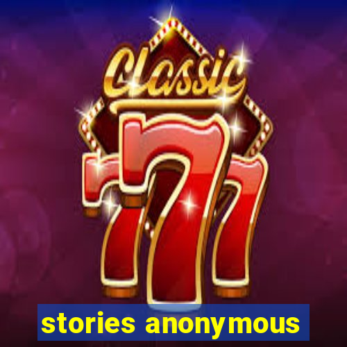 stories anonymous